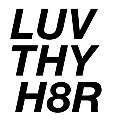 Love Thy H8R